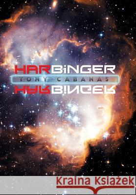 Harbinger Tony Cabanas 9781503550667 Xlibris Corporation