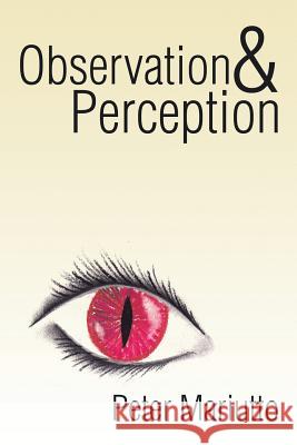 Observation & Perception Peter Mariutto 9781503551046 Xlibris