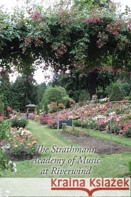 The Strathmann Academy of Music at Riverwind: A novel by Charlotte Lewis Lewis, Charlotte 9781503551701 Xlibris Corporation