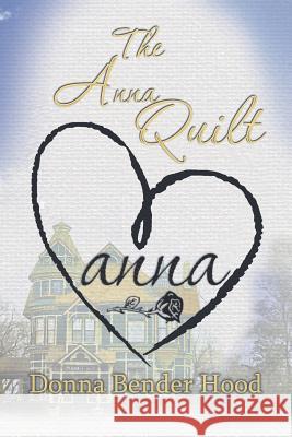 The Anna Quilt Donna Bender Hood 9781503552180