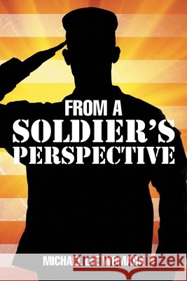 From a Soldier's Perspective Michael Lee Womack 9781503552654
