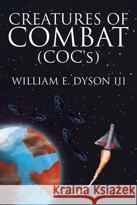 Creatures of Combat (COC's) Dyson, William E., III 9781503555549