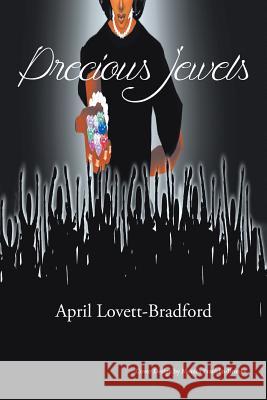 Precious Jewels April Lovett-Bradford 9781503555730 Xlibris Corporation