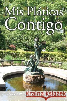 Mis Pláticas Contigo Benavides, Issamary Simmons 9781503556287 Xlibris Corporation