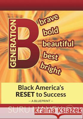 Generation B: Black America's Reset to Success Suru Manek 9781503556690