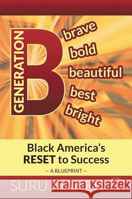 Generation B: Black America's Reset to Success Suru Manek 9781503556706