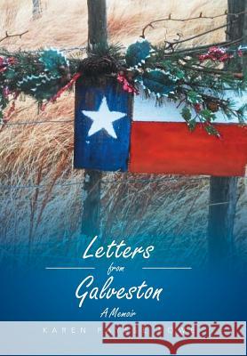 Letters from Galveston: A Memoir Karen Paysse Rowe 9781503557246