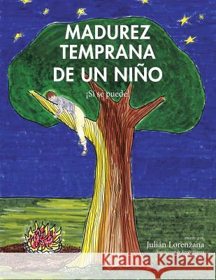 Madurez Temprana de Un Niño: ¡sí Se Puede! Lorenzana, Julian 9781503557819 Xlibris Corporation