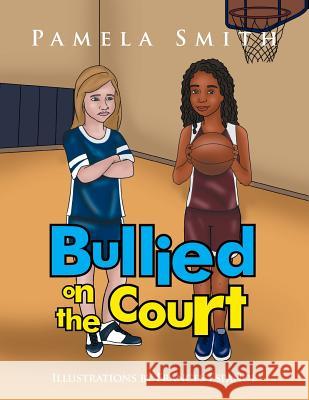 Bullied on the Court Pamela Smith 9781503559653