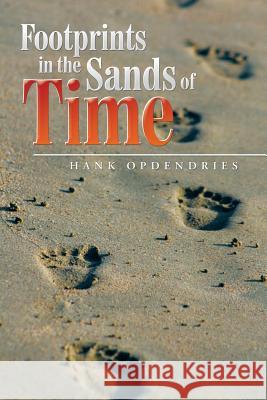 Footprints in the Sands of Time Hank Opdendries 9781503560727