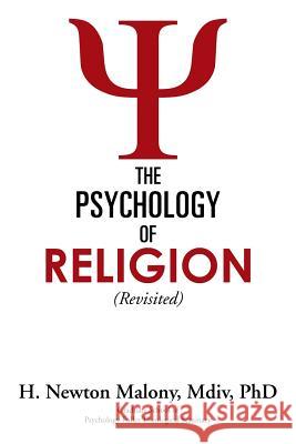 The Psychology of Religion: Revisited MDIV Phd, H. Newton Malony 9781503561014