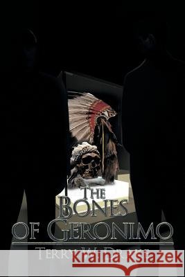 The Bones of Geronimo Terry W. Drake 9781503561199