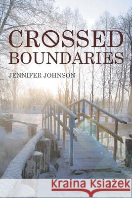 Crossed Boundaries Jennifer Johnson 9781503563025 Xlibris Corporation