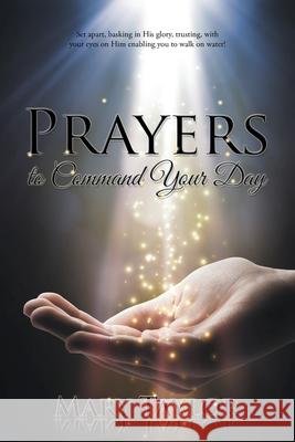 Prayers to Command Your Day Mary Taylor 9781503563759