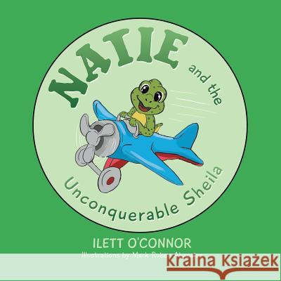 Natie and the Unconquerable Sheila Ilett O'Connor 9781503564275 Xlibris Corporation