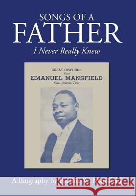 Songs of a Father: I Never Really Knew Pauline W. Mansfield 9781503564510