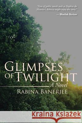 Glimpses of Twilight Rabina Banerjee 9781503565876 Xlibris Corporation