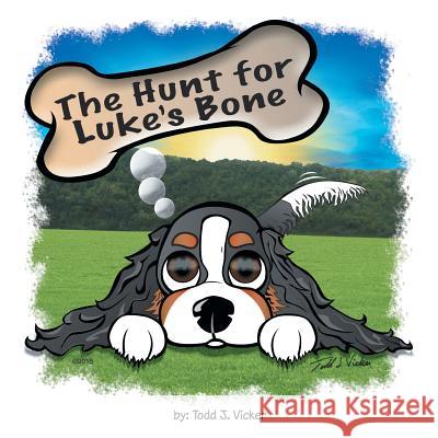 The Hunt for Luke's Bone Todd J. Vicker 9781503566996 Xlibris Corporation