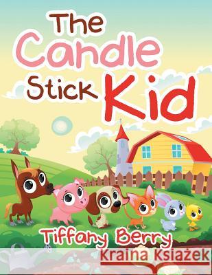 The Candle Stick Kid Tiffany Berry 9781503569751