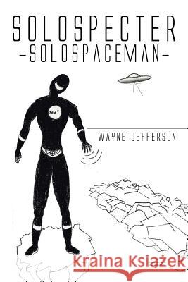 Solospecter -solospaceman- Jefferson, Wayne 9781503569997