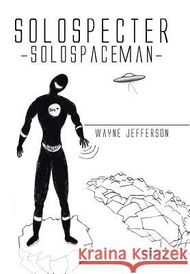 Solospecter -solospaceman- Jefferson, Wayne 9781503570009