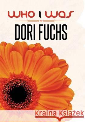 Who I Was Dori Fuchs 9781503570795