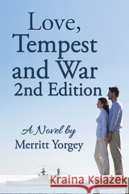 Love, Tempest and War: A Novel By: Merritt Yorgey 9781503571143 Xlibris Corporation