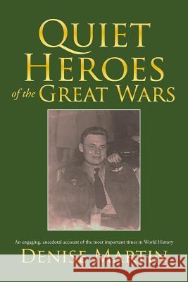 Quiet Heroes of the Great Wars Denise Martin 9781503571747