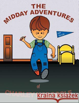 Midday Adventures of Charley McDoogle Rick Hansard 9781503572973