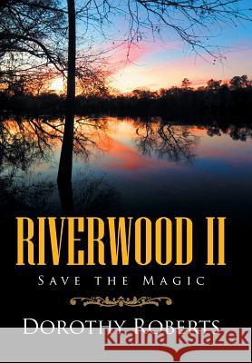 Riverwood II: Save the Magic Dorothy Roberts 9781503574595