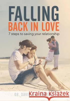 Falling Back in Love: 7 steps to saving your relationship Stevens, David R. L. 9781503574748