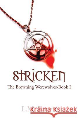 Stricken: The Browning Werewolves Barrett, L. M. 9781503574830 Xlibris