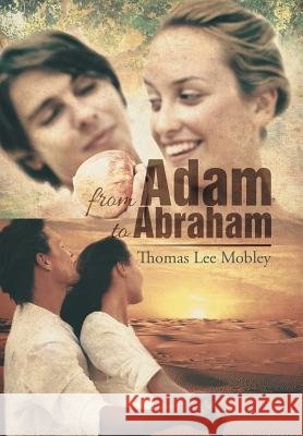 From Adam to Abraham Thomas Lee Mobley 9781503575080