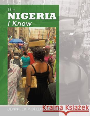 The Nigeria I Know Jennifer Mollenhauer 9781503576193