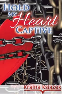 Hold My Heart Captive Devin Dmaster Gordon 9781503576865