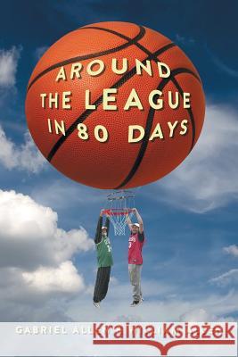 Around the League in 80 Days William Allen Gabriel Allen 9781503577978 Xlibris Corporation