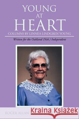 Young At Heart: Columns by Linnea Lindgren Young Forgach, Kate 9781503578593 Xlibris Corporation
