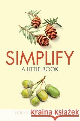 Simplify: A Little Book Geurts, Holly Cartwright 9781503578999