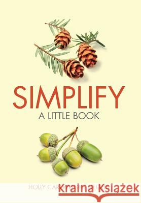Simplify: A Little Book Geurts, Holly Cartwright 9781503579002