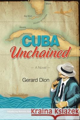 CUBA Unchained Dion, Gerard 9781503579538