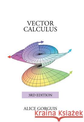 Vector Calculus: 3rd Edition Alice Gorguis 9781503580398 Xlibris Corporation