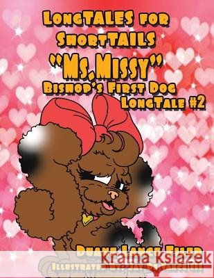 Ms. Missy: Bishop's First Dog Longtale #2 Duane Filer 9781503581197