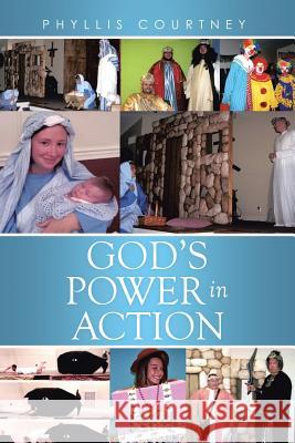 God's Power in Action Phyllis Courtney 9781503581661