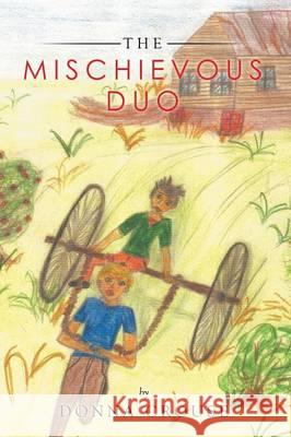 The Mischievous Duo Donna Crouse 9781503582118 Xlibris Corporation