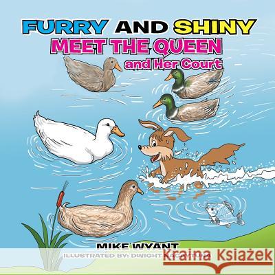 Furry and Shiny Meet the Queen and Her Court Mike Wyant 9781503582354