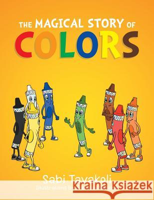 The Magical Story of Colors Sabi Tavakoli 9781503584037 Xlibris Corporation