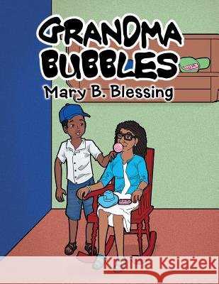 Grandma Bubbles Mary B. Blessing 9781503584563