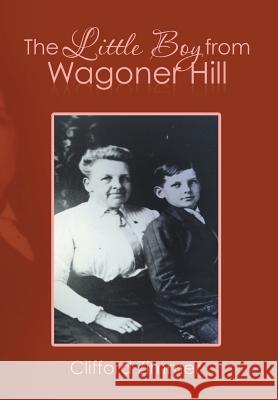 The Little Boy from Wagoner Hill Clifford Zimmer 9781503585164