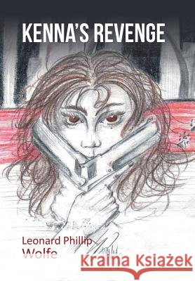 Kenna's Revenge Leonard Phillip Wolfe 9781503585683
