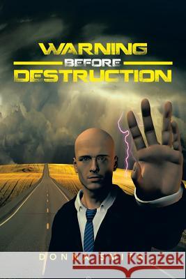 Warning Before Destruction Donna Smith 9781503585829 Xlibris Corporation